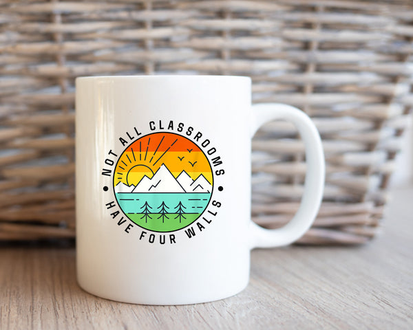 Not All Classrooms Have Four Walls Mug, Homeschool Mom Mug, Montessori, Charlotte Mason, Teacher Mug, Camping Gift