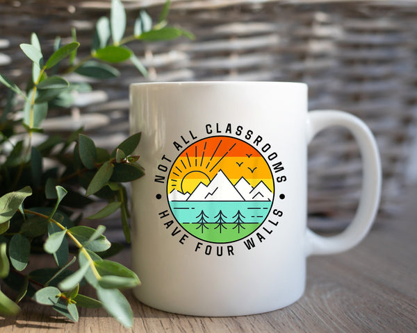 Not All Classrooms Have Four Walls Mug, Homeschool Mom Mug, Montessori, Charlotte Mason, Teacher Mug, Camping Gift