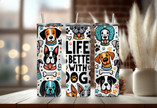 Cute Animated Dog Tumbler - Life Is Better With Dogs Tumbler - Best Gift for Dog Owner and Dog Lover - Adorable Cartoon Pet Tumbler!