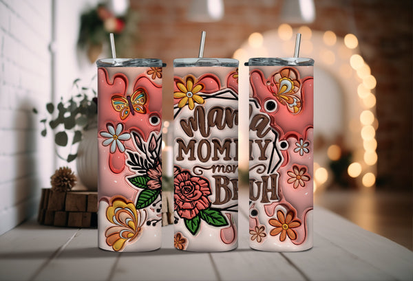 Mama, Mommy, Mom, and Bruh Tumbler - Cheers to All The Moms & Bruh's - Perfect Tumbler for Every Super Mother - Gifts for Mothers Days!