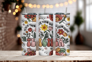 Teachers Garden Tumbler - Teacher Them, Love Them, Watch Them Grow Tumbler - Best Teacher Tumbler 2024 - Gifts for Worlds Greatest Teacher!