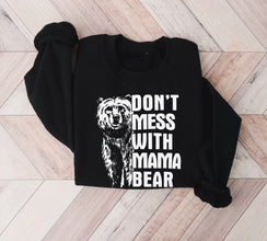 Don't Mess With Mama Bear Sweatshirt, Mama Bear Shirt, Momma Bear, Mama Bear Gift, Animal Nature Lover Shirt, Mom Gift, Mom Day Gift, Bear