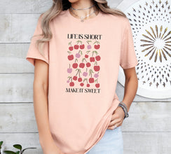 Life is short make it Sweet Shirt, Sweet Life Tee, Inspirational Quote T-shirt, Positive Vibes Gift