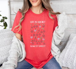 Life is short make it Sweet Shirt, Sweet Life Tee, Inspirational Quote T-shirt, Positive Vibes Gift