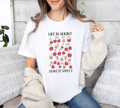 Life is short make it Sweet Shirt, Sweet Life Tee, Inspirational Quote T-shirt, Positive Vibes Gift