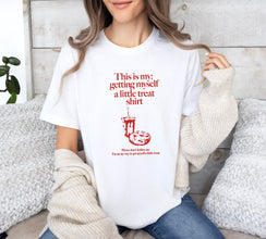 This is my getting myself a little treat shirt, Foodie T-shirt, Snacks Treat Shirt, Self Love Shirt, Shirt for women, Sweet Treat Shirt