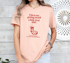 This is my getting myself a little treat shirt, Foodie T-shirt, Snacks Treat Shirt, Self Love Shirt, Shirt for women, Sweet Treat Shirt