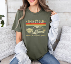 I'm Not Old I'm A Classic Shirt, Classic Car Shirt, Grandparent Gift, Nostalgia Shirt, Father Birthday Gift, Ideas For Men, Fathers Day Gift