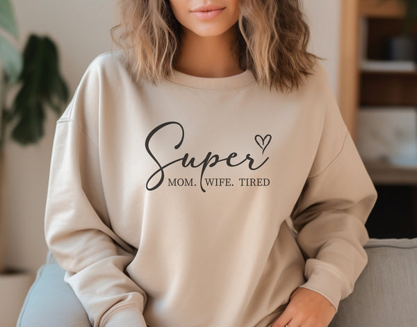 Super Mom Wife Tired Sweatshirt, Mom Life Sweater, Mom Mode Shirt, Mom Vibes Sweatshirt, Mother's Day Gift, Sarcastic Mom Shirt,Mom Cut File